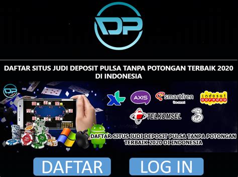 Slot Online Deposit Pulsa : Daftar Judi Online Deposit Pulsa Tanpa Poto.